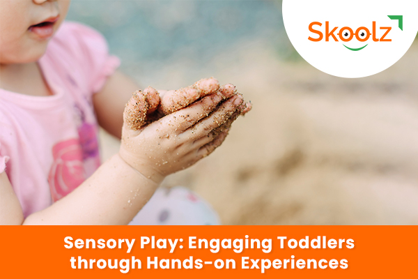 Sensory Play: Engaging Toddlers through Hands-on Experiences